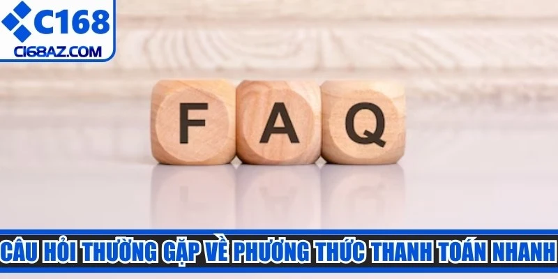 Câu hỏi thường gặp về phương thức thanh toán nhanh nhất