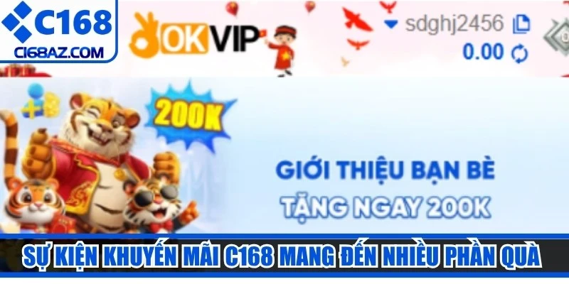 Sự kiện khuyến mãi C168 mang đến nhiều phần quà giá trị lớn độc quyền