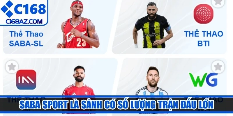 Saba Sport là sảnh có số lượng trận đấu lớn và được cập nhật liên tục mỗi ngày